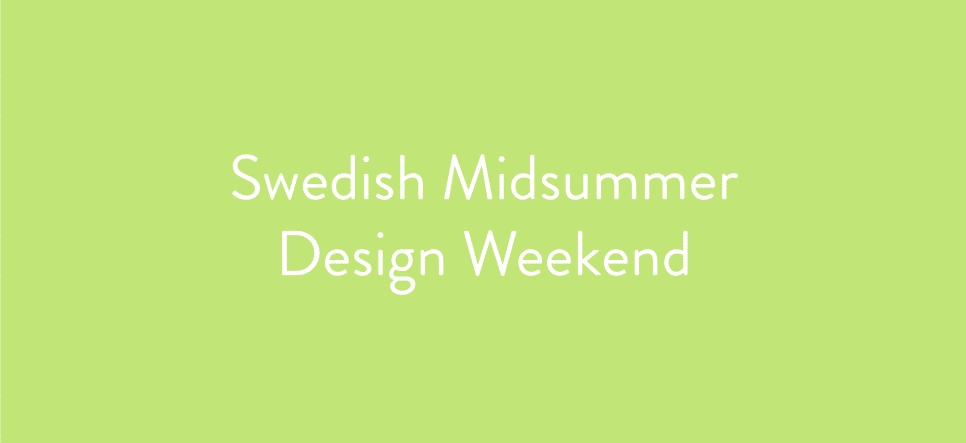 Swedish Midsummer Design Weekend